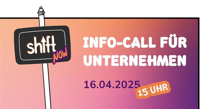 Shift Now: Info-Call für Unternehmen. 16.04.2025, 15 Uhr
